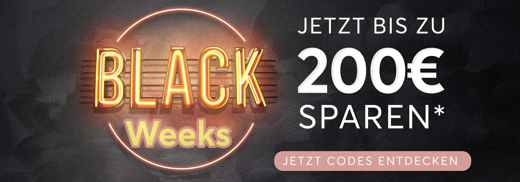 Black Weeks - bis zu 200€ sparen
