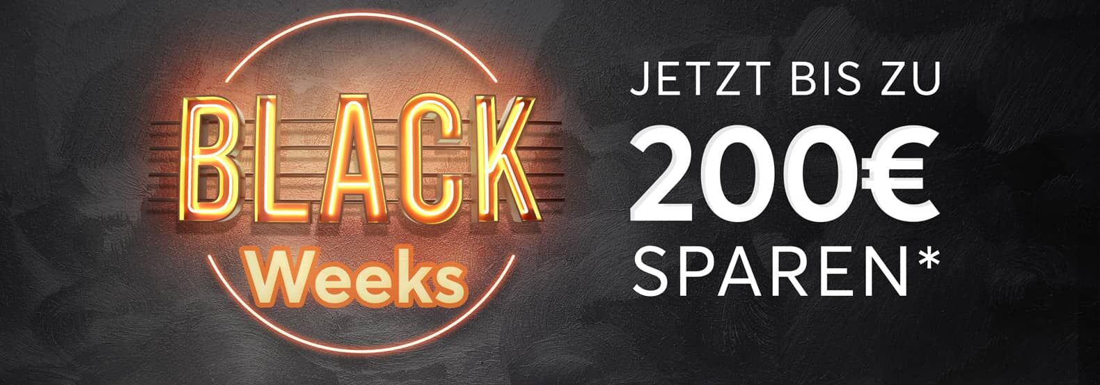 Black Weeks jetzt bis zu 200€ sparen